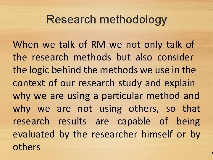 Research methodology When we talk of RM we not only talk of the research