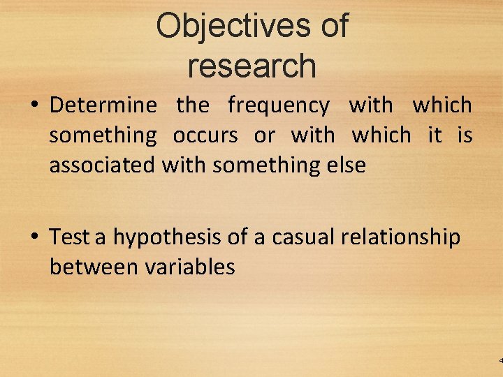 Objectives of research • Determine the frequency with which something occurs or with which