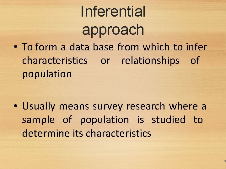Inferential approach • To form a data base from which to infer characteristics or