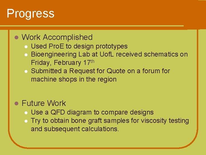 Progress l Work Accomplished l l Used Pro. E to design prototypes Bioengineering Lab