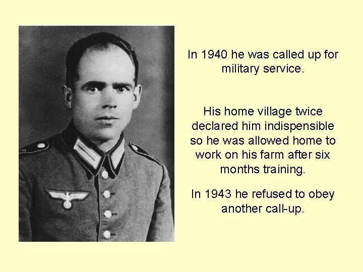 In 1940 he was called up for military service. His home village twice declared