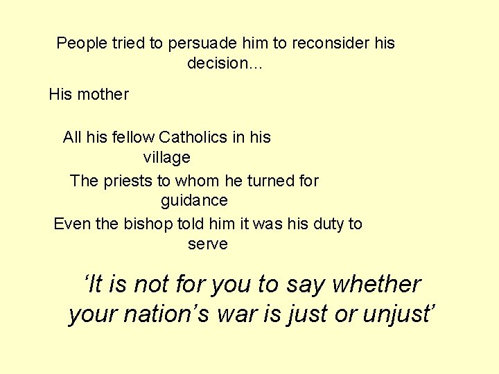 People tried to persuade him to reconsider his decision… His mother All his fellow