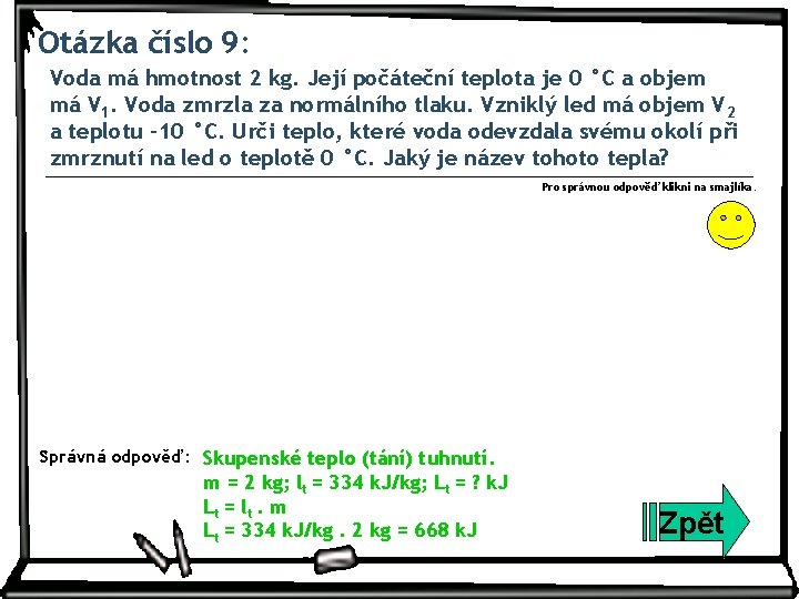 Otázka číslo 9: Voda má hmotnost 2 kg. Její počáteční teplota je 0 °C