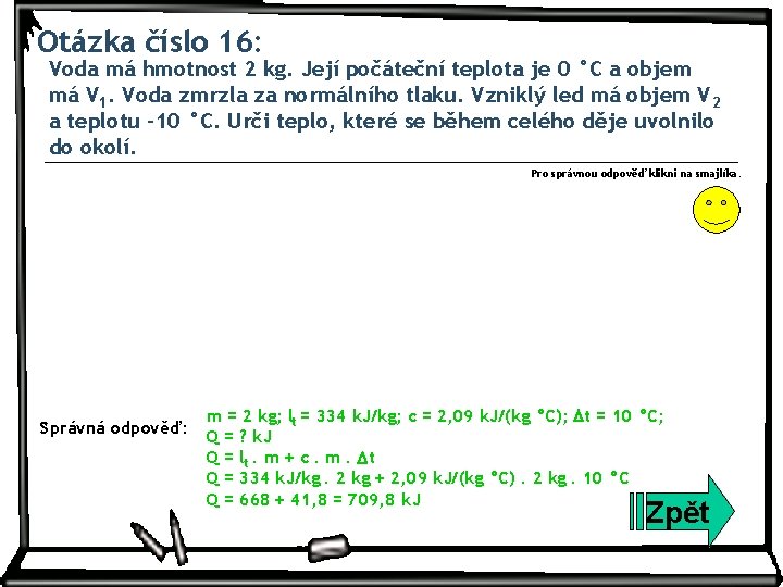 Otázka číslo 16: Voda má hmotnost 2 kg. Její počáteční teplota je 0 °C