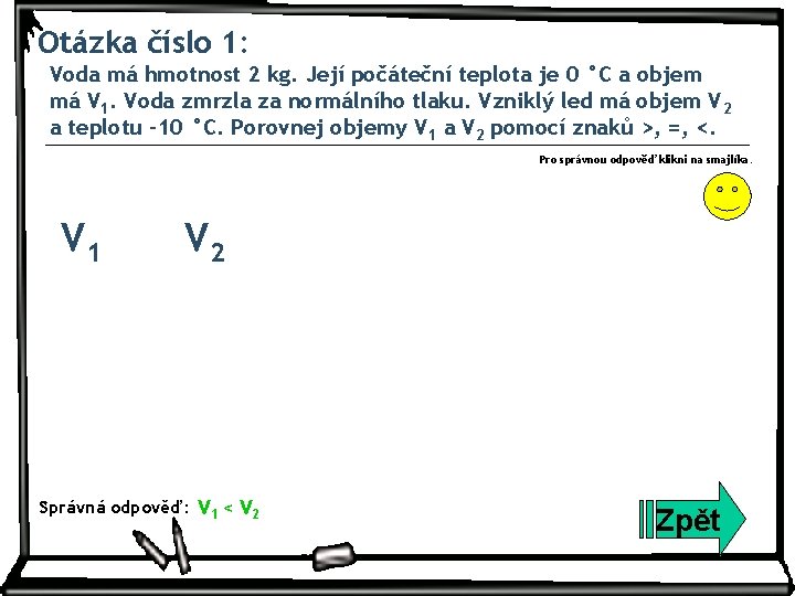 Otázka číslo 1: Voda má hmotnost 2 kg. Její počáteční teplota je 0 °C