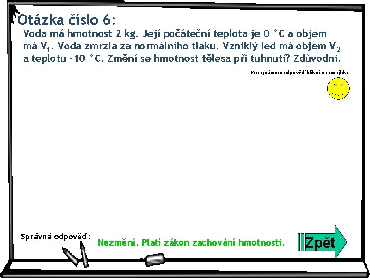 Otázka číslo 6: Voda má hmotnost 2 kg. Její počáteční teplota je 0 °C