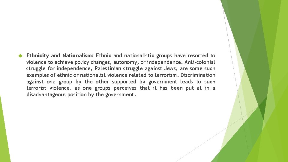  Ethnicity and Nationalism: Ethnic and nationalistic groups have resorted to violence to achieve