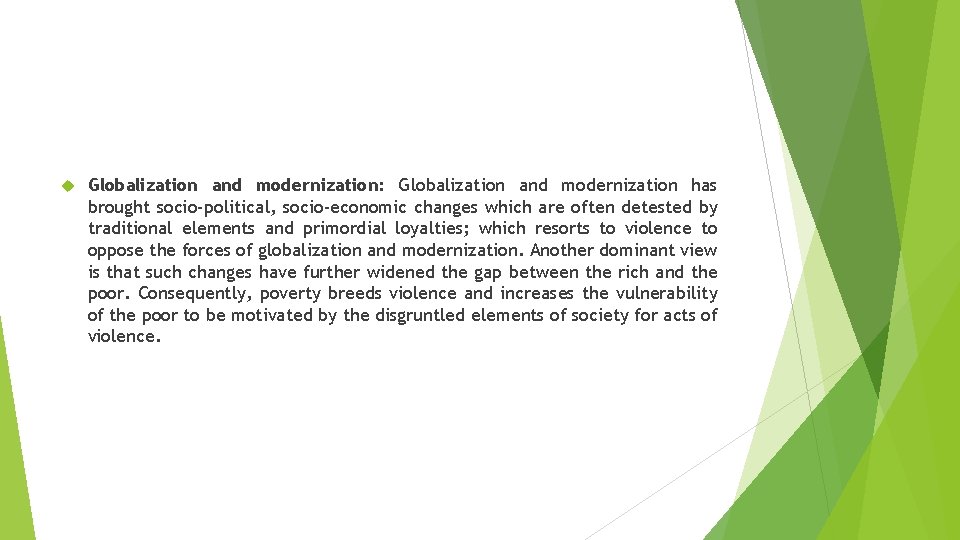  Globalization and modernization: Globalization and modernization has brought socio-political, socio-economic changes which are