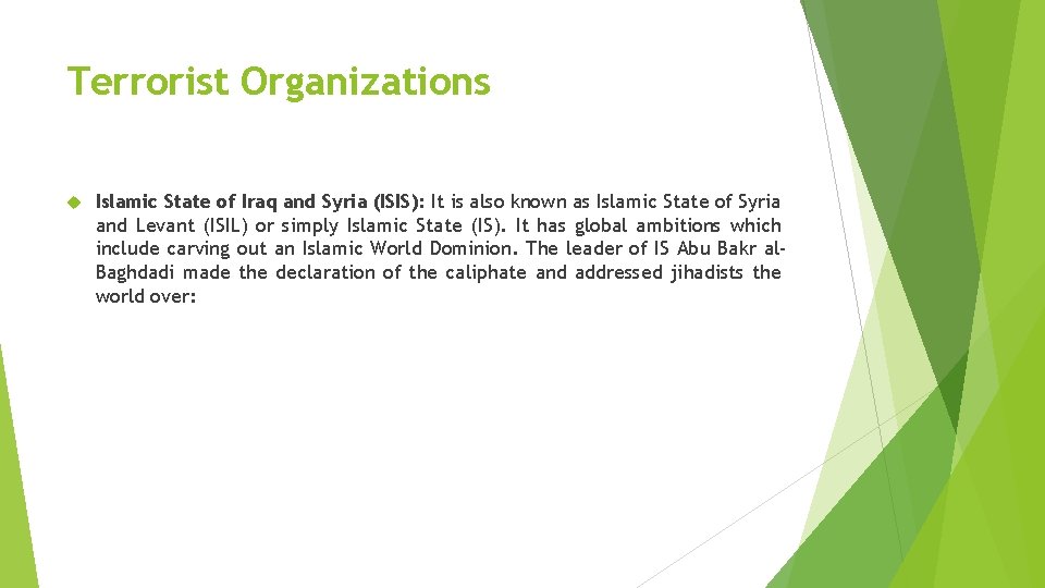 Terrorist Organizations Islamic State of Iraq and Syria (ISIS): It is also known as