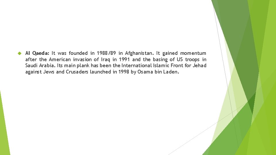  Al Qaeda: It was founded in 1988/89 in Afghanistan. It gained momentum after