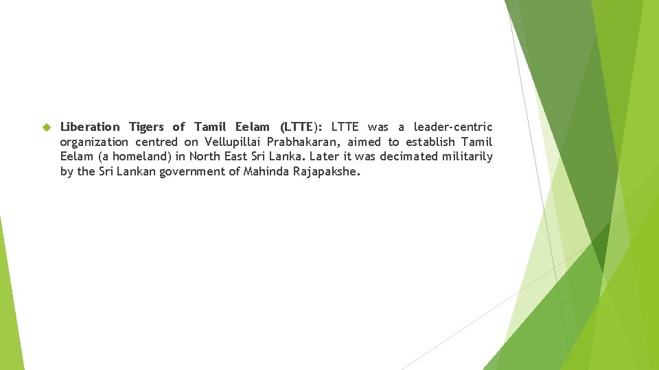  Liberation Tigers of Tamil Eelam (LTTE): LTTE was a leader-centric organization centred on
