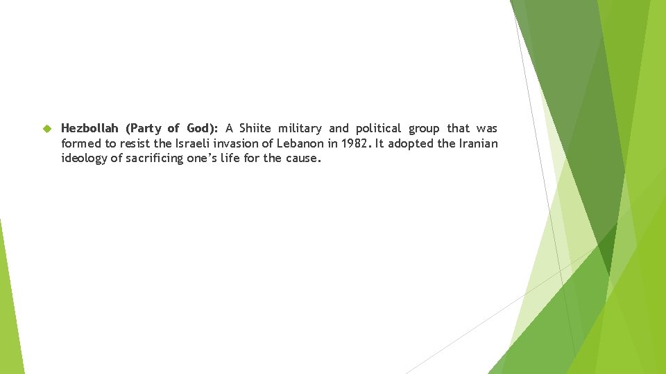  Hezbollah (Party of God): A Shiite military and political group that was formed