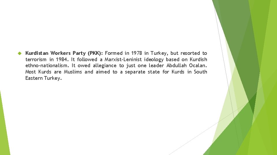  Kurdistan Workers Party (PKK): Formed in 1978 in Turkey, but resorted to terrorism