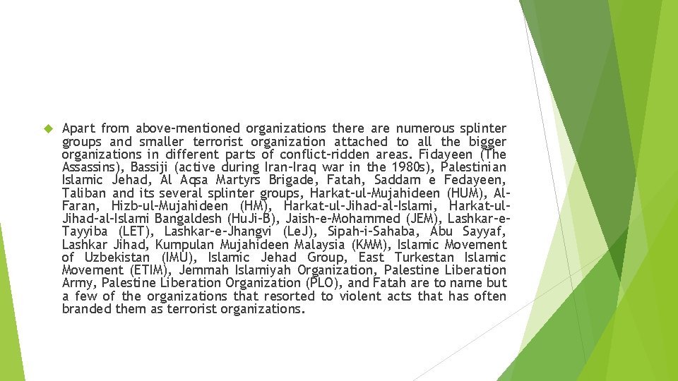  Apart from above-mentioned organizations there are numerous splinter groups and smaller terrorist organization
