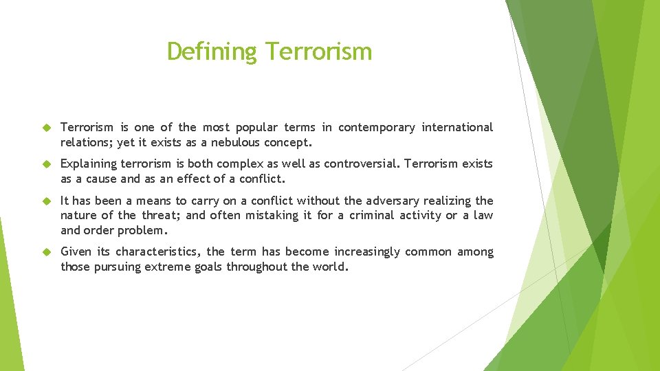 Defining Terrorism is one of the most popular terms in contemporary international relations; yet
