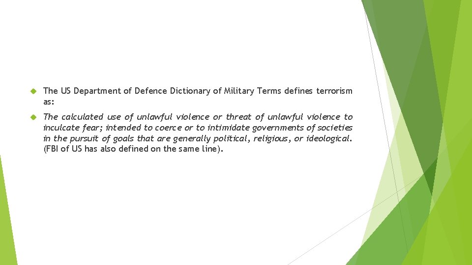  The US Department of Defence Dictionary of Military Terms defines terrorism as: The