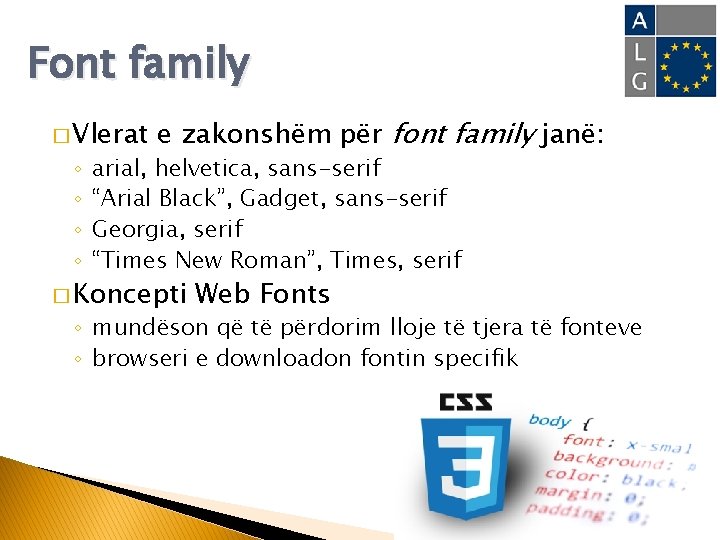 Font family � Vlerat ◦ ◦ e zakonshëm për font family janë: arial, helvetica,