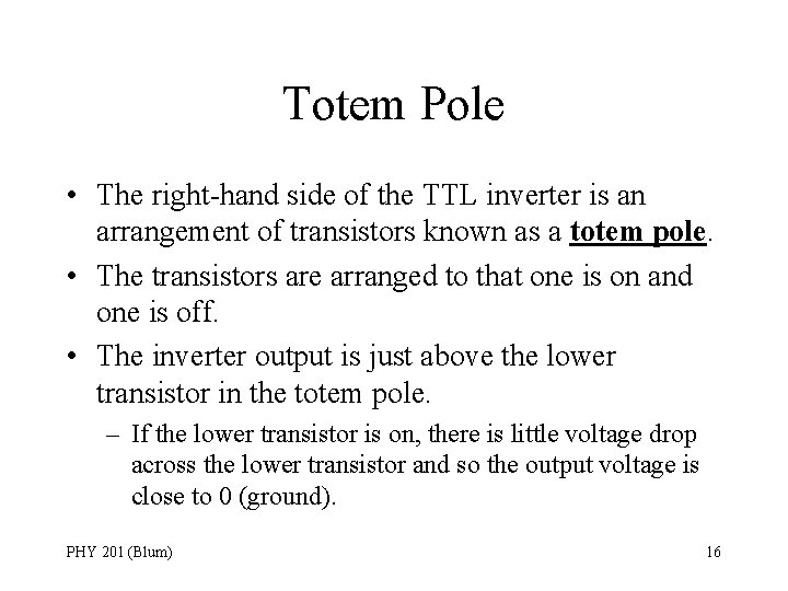 Totem Pole • The right-hand side of the TTL inverter is an arrangement of