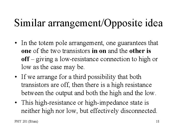 Similar arrangement/Opposite idea • In the totem pole arrangement, one guarantees that one of