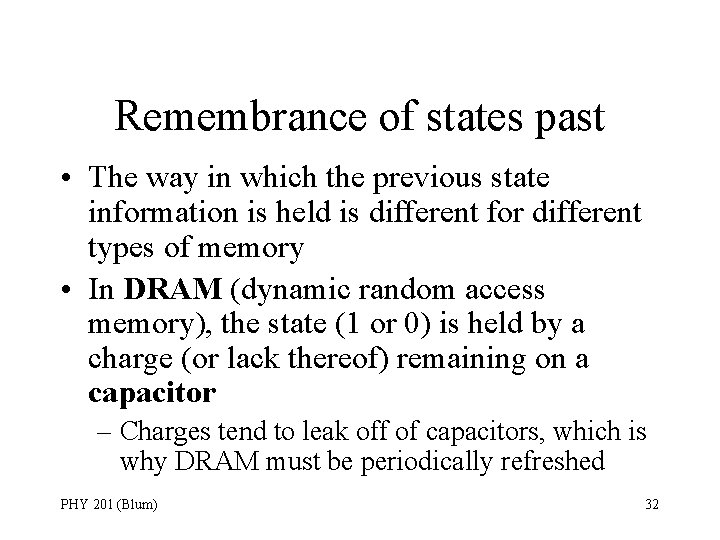 Remembrance of states past • The way in which the previous state information is