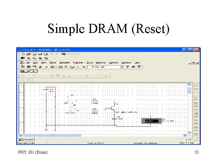 Simple DRAM (Reset) PHY 201 (Blum) 33 