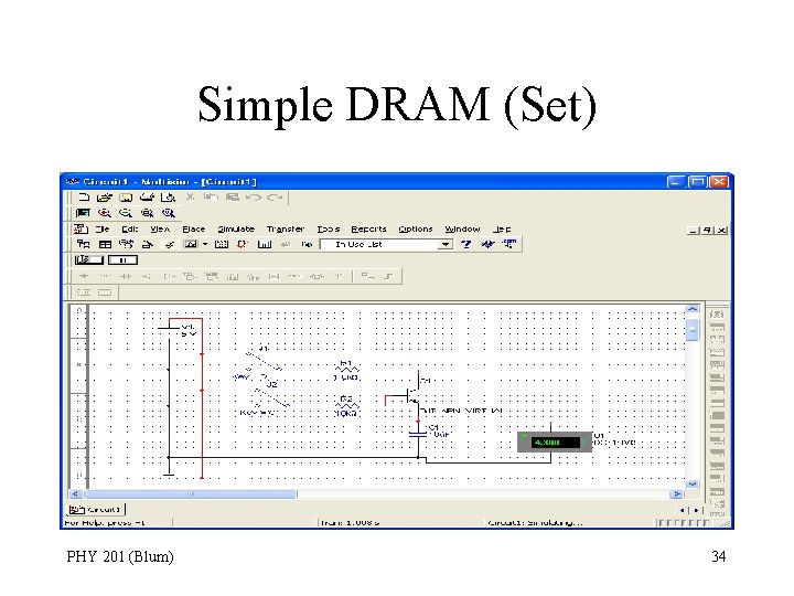 Simple DRAM (Set) PHY 201 (Blum) 34 