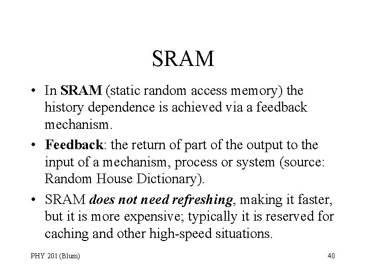 SRAM • In SRAM (static random access memory) the history dependence is achieved via