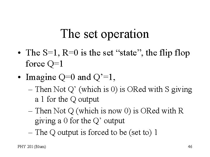 The set operation • The S=1, R=0 is the set “state”, the flip flop