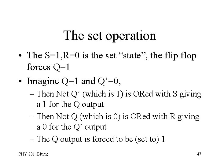 The set operation • The S=1, R=0 is the set “state”, the flip flop