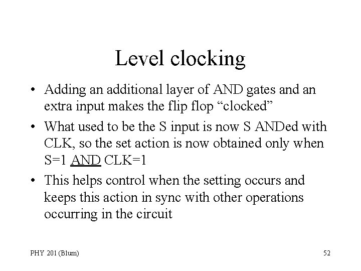 Level clocking • Adding an additional layer of AND gates and an extra input