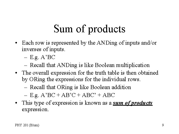 Sum of products • Each row is represented by the ANDing of inputs and/or