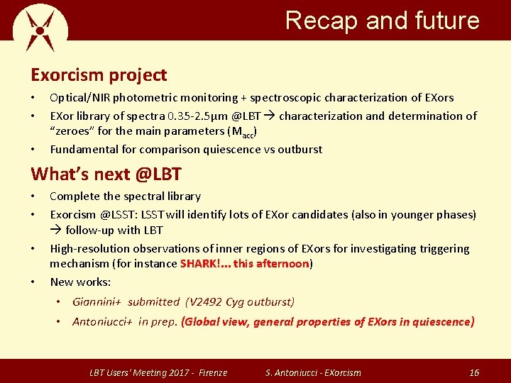 Recap and future Exorcism project • • • Optical/NIR photometric monitoring + spectroscopic characterization