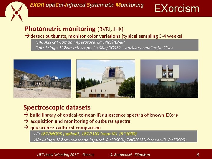 EXOR opti. Cal-Infrared Systematic Monitoring EXorcism Photometric monitoring (BVRI, JHK) detect outbursts, monitor color
