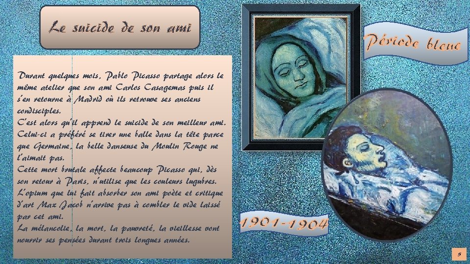 Le suicide de son ami Durant quelques mois, Pablo Picasso partage alors le même