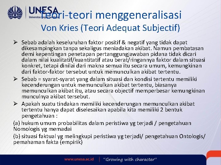 Teori-teori menggeneralisasi Von Kries (Teori Adequat Subjectif) Ø Sebab adalah keseluruhan faktor positif &