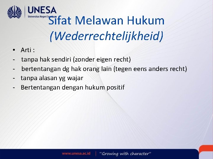 Sifat Melawan Hukum (Wederrechtelijkheid) • - Arti : tanpa hak sendiri (zonder eigen recht)