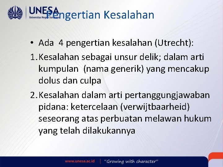 Pengertian Kesalahan • Ada 4 pengertian kesalahan (Utrecht): 1. Kesalahan sebagai unsur delik; dalam