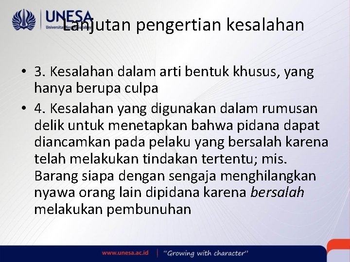 Lanjutan pengertian kesalahan • 3. Kesalahan dalam arti bentuk khusus, yang hanya berupa culpa