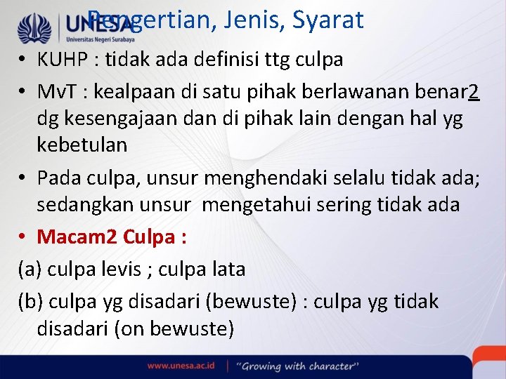 Pengertian, Jenis, Syarat • KUHP : tidak ada definisi ttg culpa • Mv. T