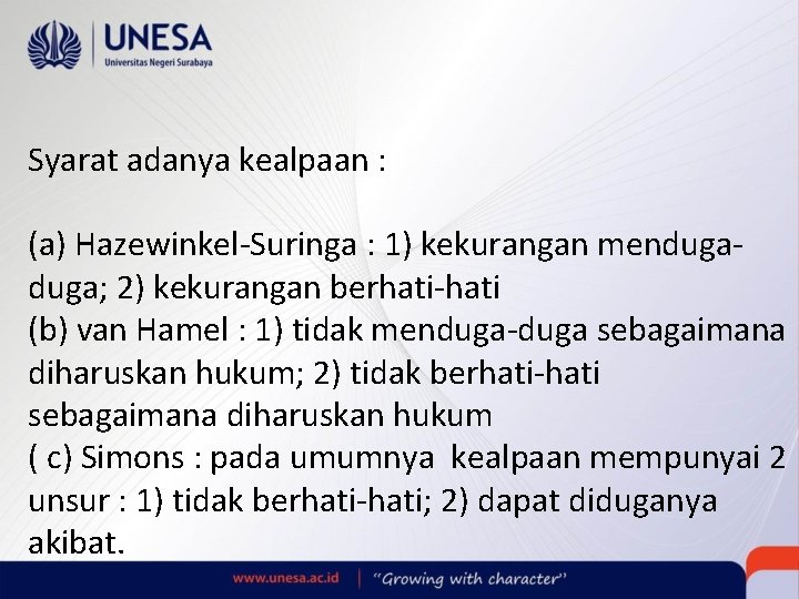 Syarat adanya kealpaan : (a) Hazewinkel-Suringa : 1) kekurangan menduga; 2) kekurangan berhati-hati (b)