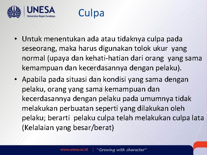 Culpa • Untuk menentukan ada atau tidaknya culpa pada seseorang, maka harus digunakan tolok