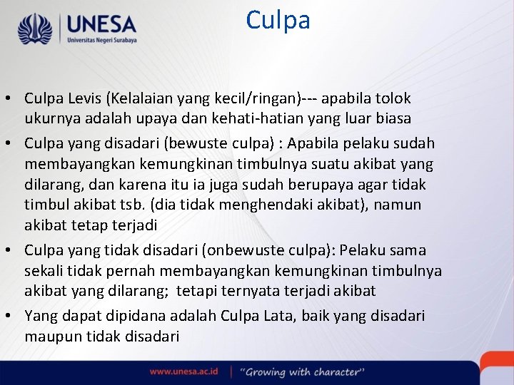 Culpa • Culpa Levis (Kelalaian yang kecil/ringan)--- apabila tolok ukurnya adalah upaya dan kehati-hatian