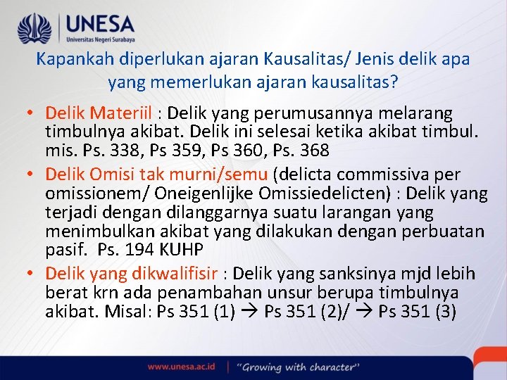 Kapankah diperlukan ajaran Kausalitas/ Jenis delik apa yang memerlukan ajaran kausalitas? • Delik Materiil