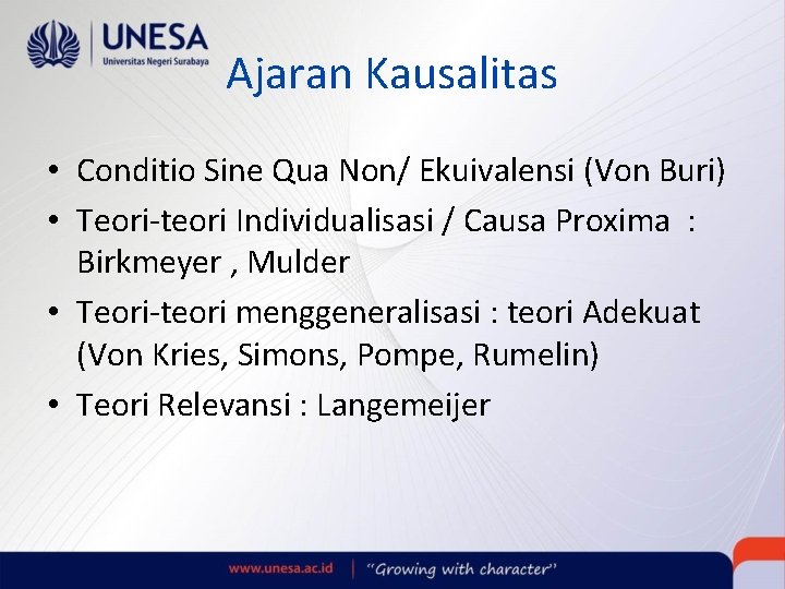 Ajaran Kausalitas • Conditio Sine Qua Non/ Ekuivalensi (Von Buri) • Teori-teori Individualisasi /