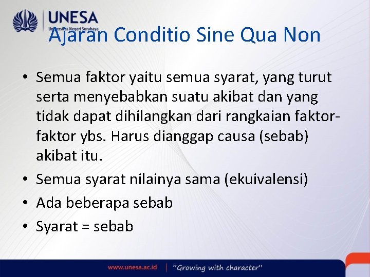 Ajaran Conditio Sine Qua Non • Semua faktor yaitu semua syarat, yang turut serta