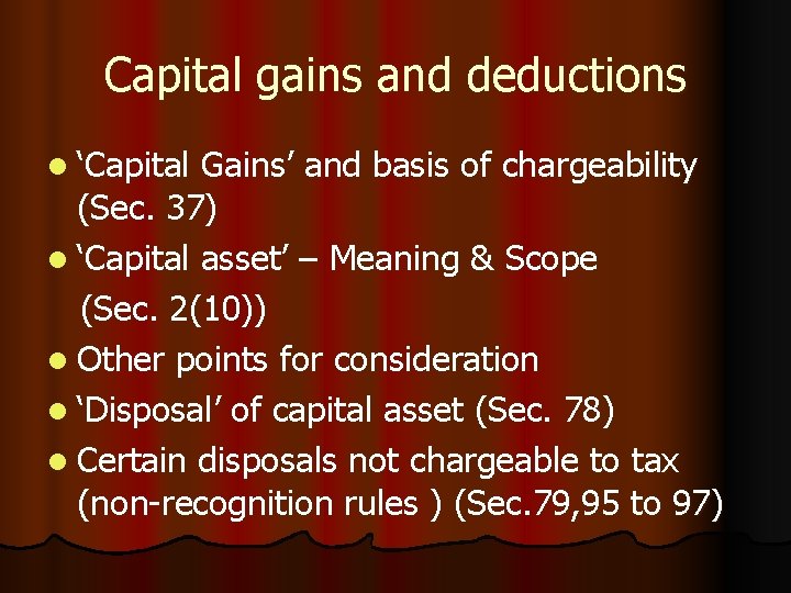 Capital gains and deductions l ‘Capital Gains’ and basis of chargeability (Sec. 37) l