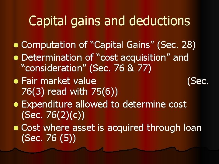 Capital gains and deductions l Computation of “Capital Gains” (Sec. 28) l Determination of