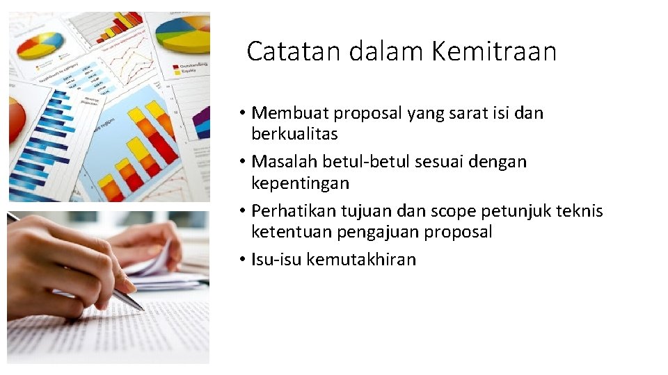 Catatan dalam Kemitraan • Membuat proposal yang sarat isi dan berkualitas • Masalah betul-betul