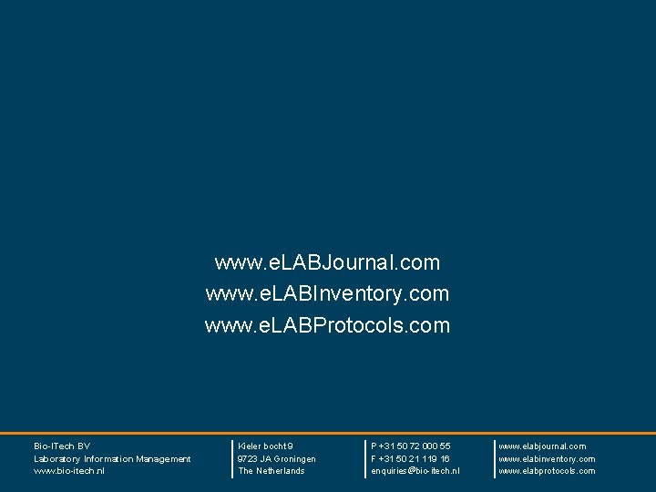 www. e. LABJournal. com www. e. LABInventory. com www. e. LABProtocols. com Bio-ITech BV