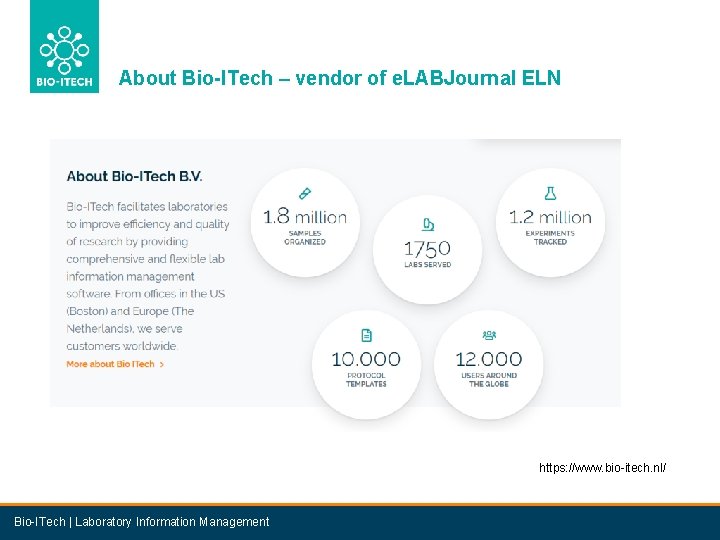 About Bio-ITech – vendor of e. LABJournal ELN https: //www. bio-itech. nl/ Bio-ITech |